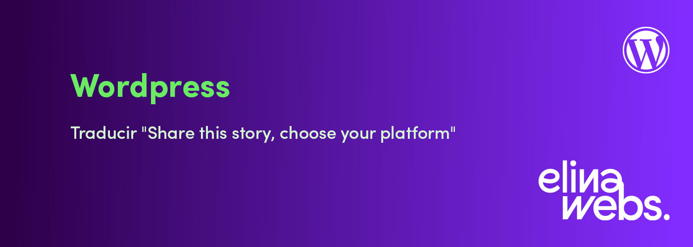 Wordpress: Traducir Share this story, choose your platform
