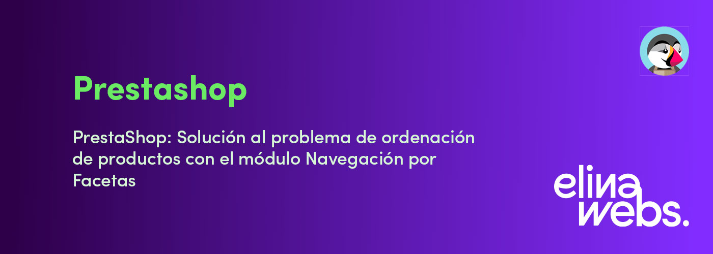 PrestaShop: Solución al problema de ordenación de productos con el módulo Navegación por Facetas