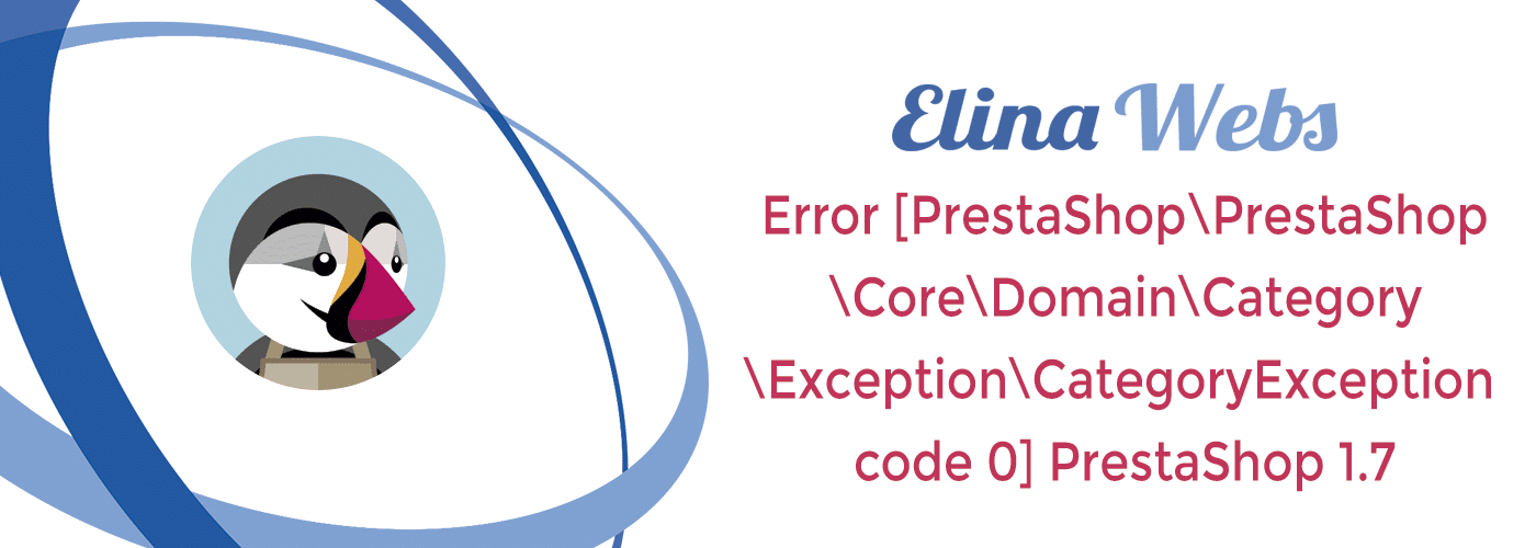 Error [PrestaShop\PrestaShop\Core\Domain\Category\Exception\CategoryException code 0] PrestaShop 1.7